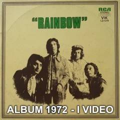 I video dell'Album 1972 - Rainbow